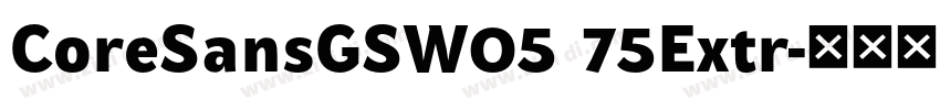CoreSansGSW05 75Extr字体转换